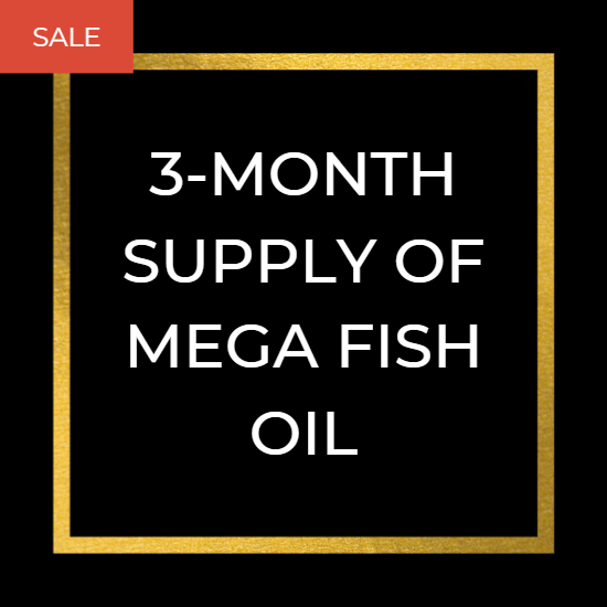 3-MONTH SUPPLY OF MEGA FISH OIL